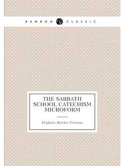 The Sabbath school catechism microform