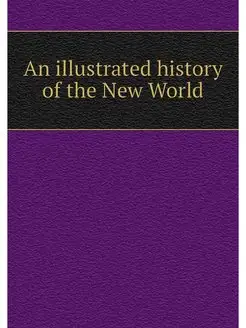 An illustrated history of the New World