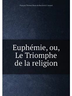 Euphémie, ou, Le Triomphe de la religion