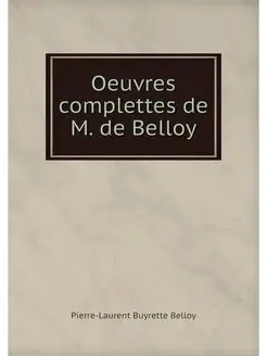 Oeuvres complettes de M. de Belloy