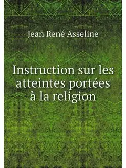 Instruction sur les atteintes portees