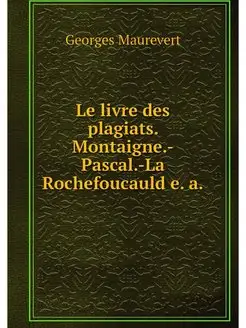 Le livre des plagiats. Montaigne.-Pas