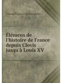 Elemens de l'histoire de France depui