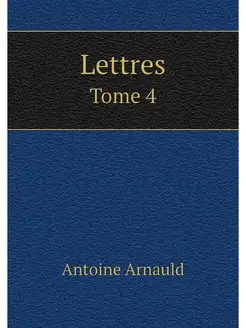 Lettres. Tome 4