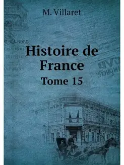 Histoire de France. Tome 15