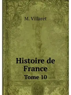 Histoire de France. Tome 10