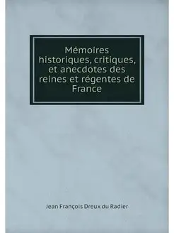 Memoires historiques, critiques, et a