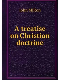 A treatise on Christian doctrine