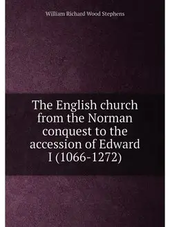 The English church from the Norman conquest to the a