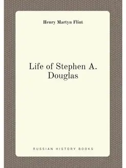 Life of Stephen A. Douglas