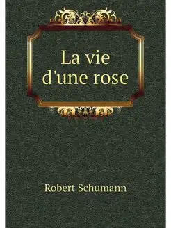 La vie d'une rose