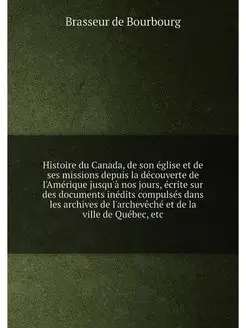 Histoire du Canada, de son eglise et