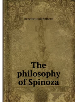 The philosophy of Spinoza