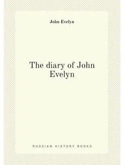 The diary of John Evelyn