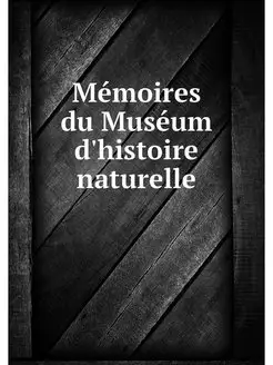 Memoires du Museum d'histoire naturelle