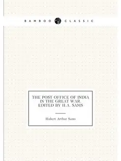 The Post Office of India in the Great War. Edited by