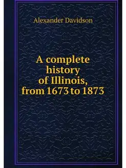 A complete history of Illinois, from