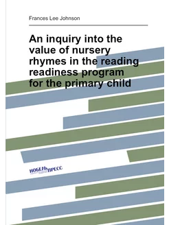 An inquiry into the value of nursery rhymes in the r