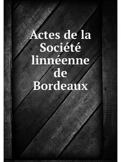 Actes de la Societe linneenne de Bord