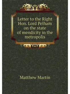 Letter to the Right Hon. Lord Pelham on the state of