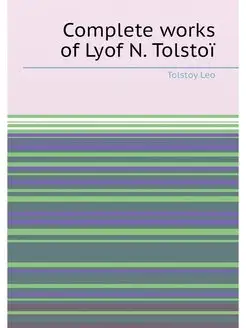 Complete works of Lyof N. Tolstoï