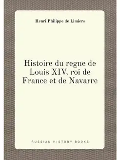 Histoire du regne de Louis XIV, roi de France et de