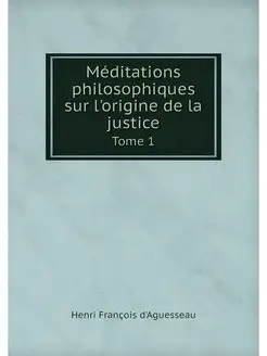 Meditations philosophiques sur l'orig