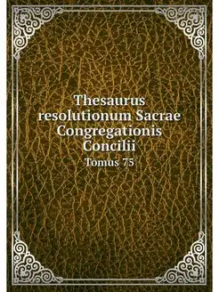 Thesaurus resolutionum Sacrae Congreg