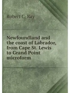 Newfoundland and the coast of Labrado