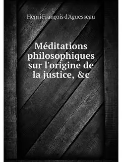 Meditations philosophiques sur l'orig