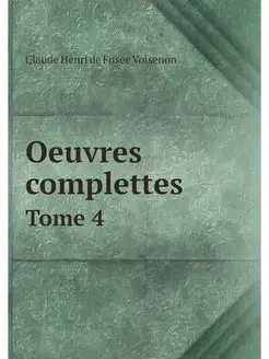 Oeuvres complettes. Tome 4