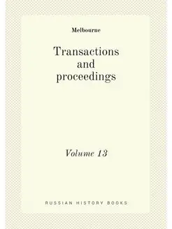 Transactions and proceedings. Volume 13