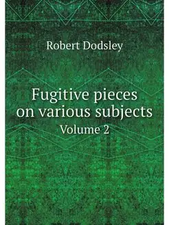 Fugitive pieces on various subjects