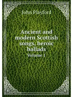 Ancient and modern Scottish songs, he