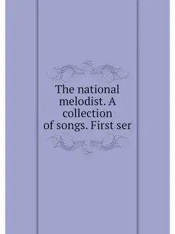 The national melodist. A collection o