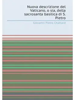 Nuova descrizione del Vaticano, o sia, della sacrosa