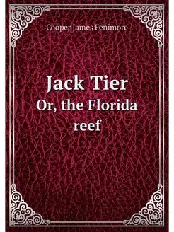 Jack Tier. Or, the Florida reef