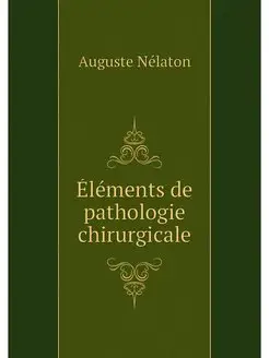 Elements de pathologie chirurgicale