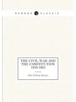 The Civil War and the Constitution 1859-1865