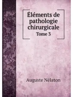 Elements de pathologie chirurgicale