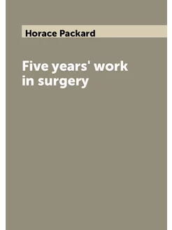 Five years' work in surgery