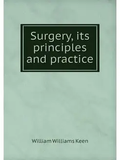 Surgery, its principles and practice