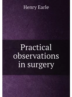 Practical observations in surgery