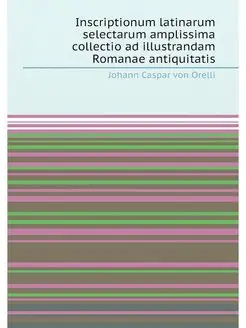 Inscriptionum latinarum selectarum amplissima collec