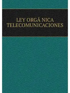 LEY ORGÃNICA TELECOMUNICACIONES