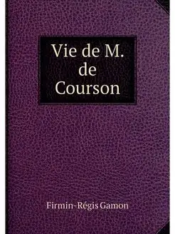 Vie de M. de Courson