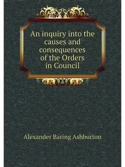 An inquiry into the causes and conseq