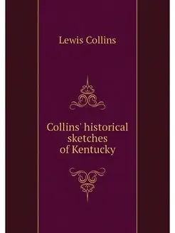 Collins' historical sketches of Kentucky