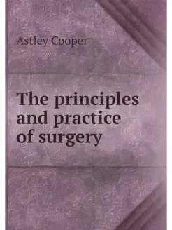 The principles and practice of surgery