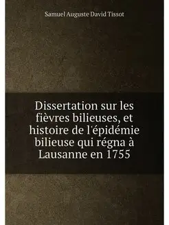 Dissertation sur les fièvres bilieuses, et histoire